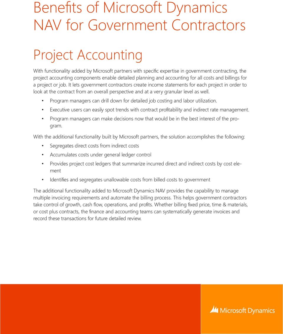 It lets government contractors create income statements for each project in order to look at the contract from an overall perspective and at a very granular level as well.