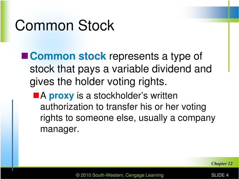 A proxy is a stockholder s written authorization to transfer his or her