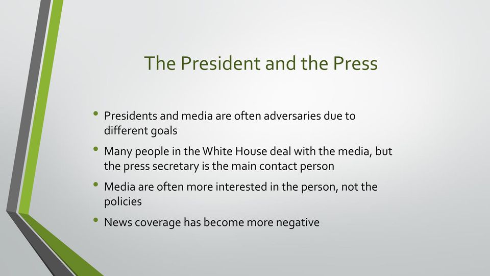 the press secretary is the main contact person Media are often more