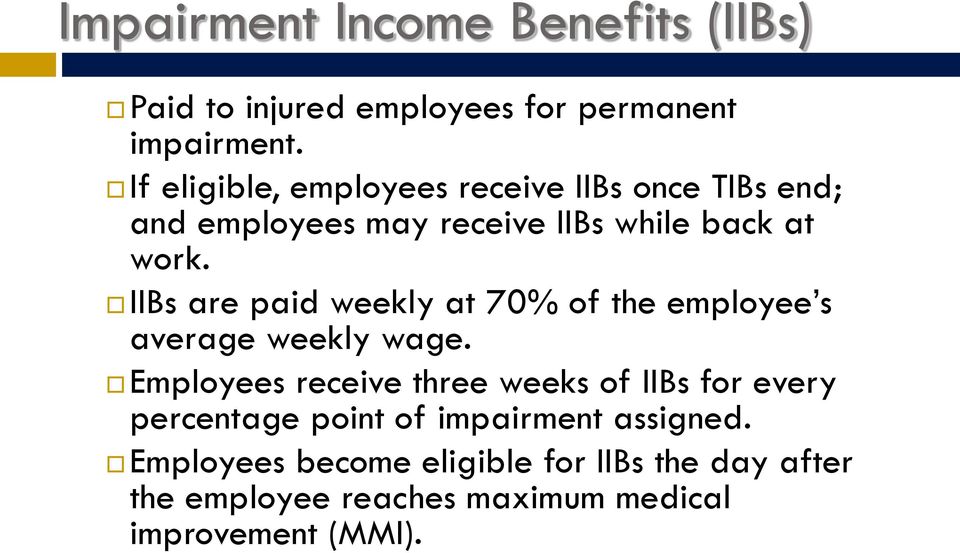 IIBs are paid weekly at 70% of the employee s average weekly wage.