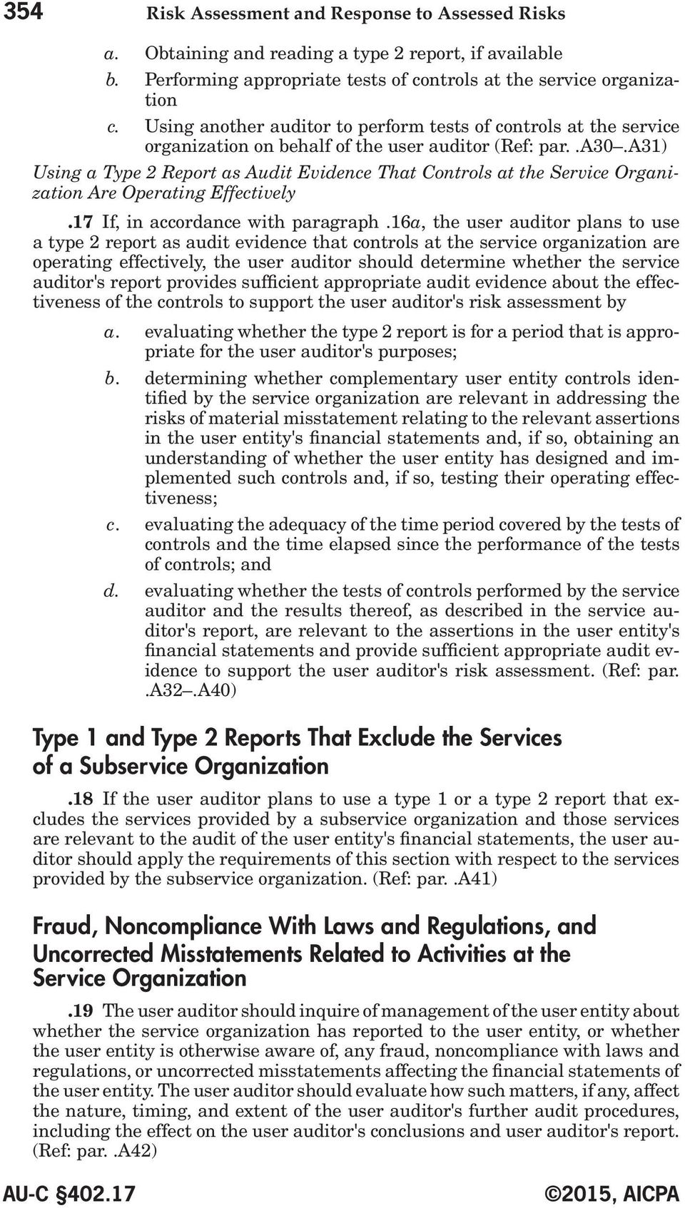 a31) Using a Type 2 Report as Audit Evidence That Controls at the Service Organization Are Operating Effectively.17 If, in accordance with paragraph.