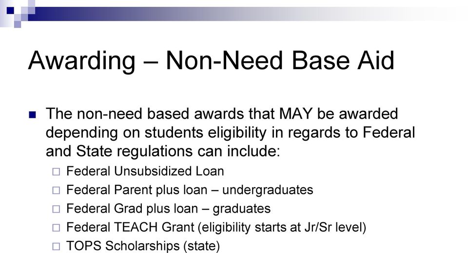 Unsubsidized Loan Federal Parent plus loan undergraduates Federal Grad plus loan