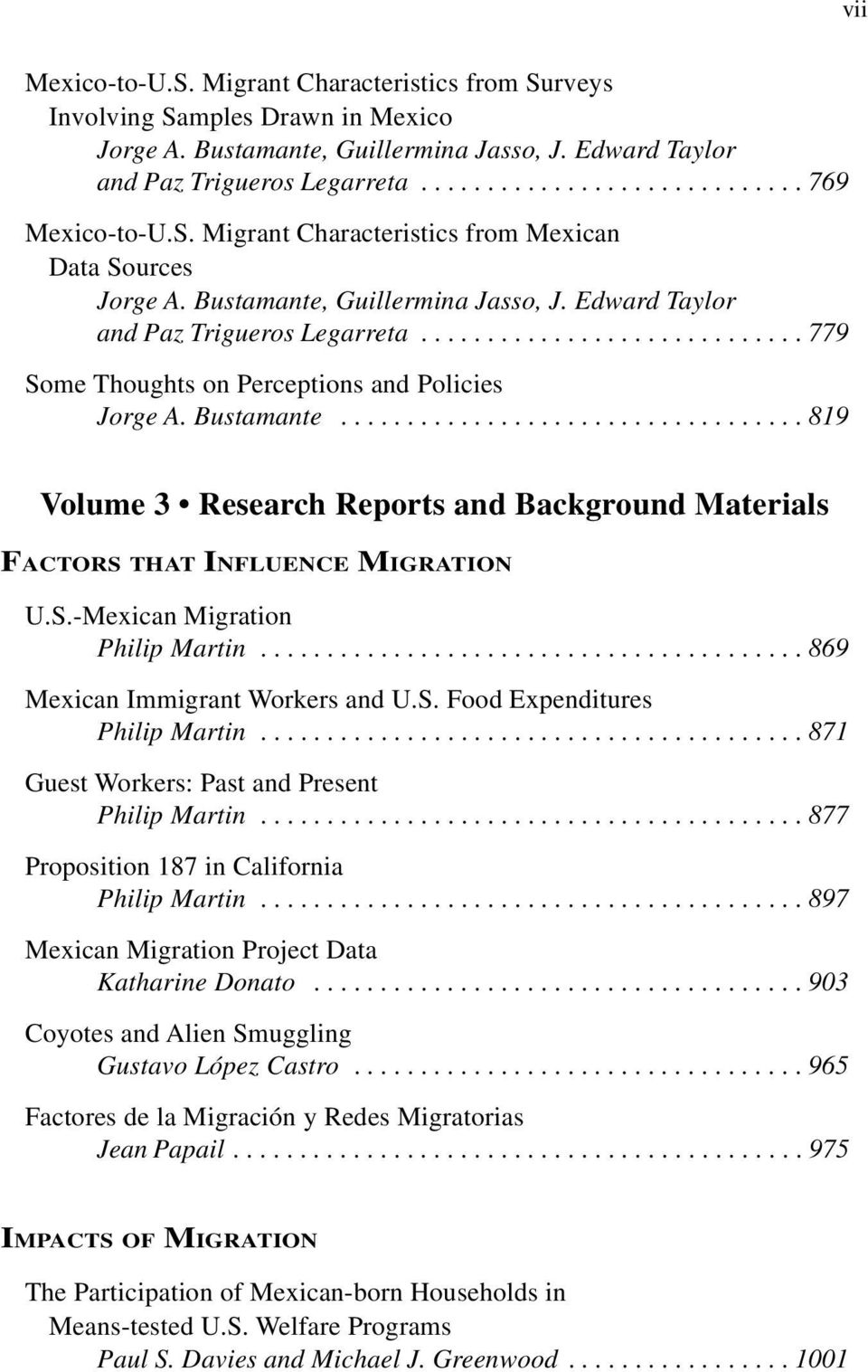 Bustamante................................... 819 Volume 3 Research Reports and Background Materials FACTORS THAT INFLUENCE MIGRATION U.S.-Mexican Migration Philip Martin.