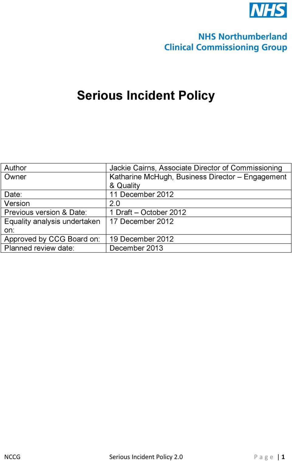Approved by CCG Board on: 19 December 2012 Planned review date: December 2013 Jackie Cairns,
