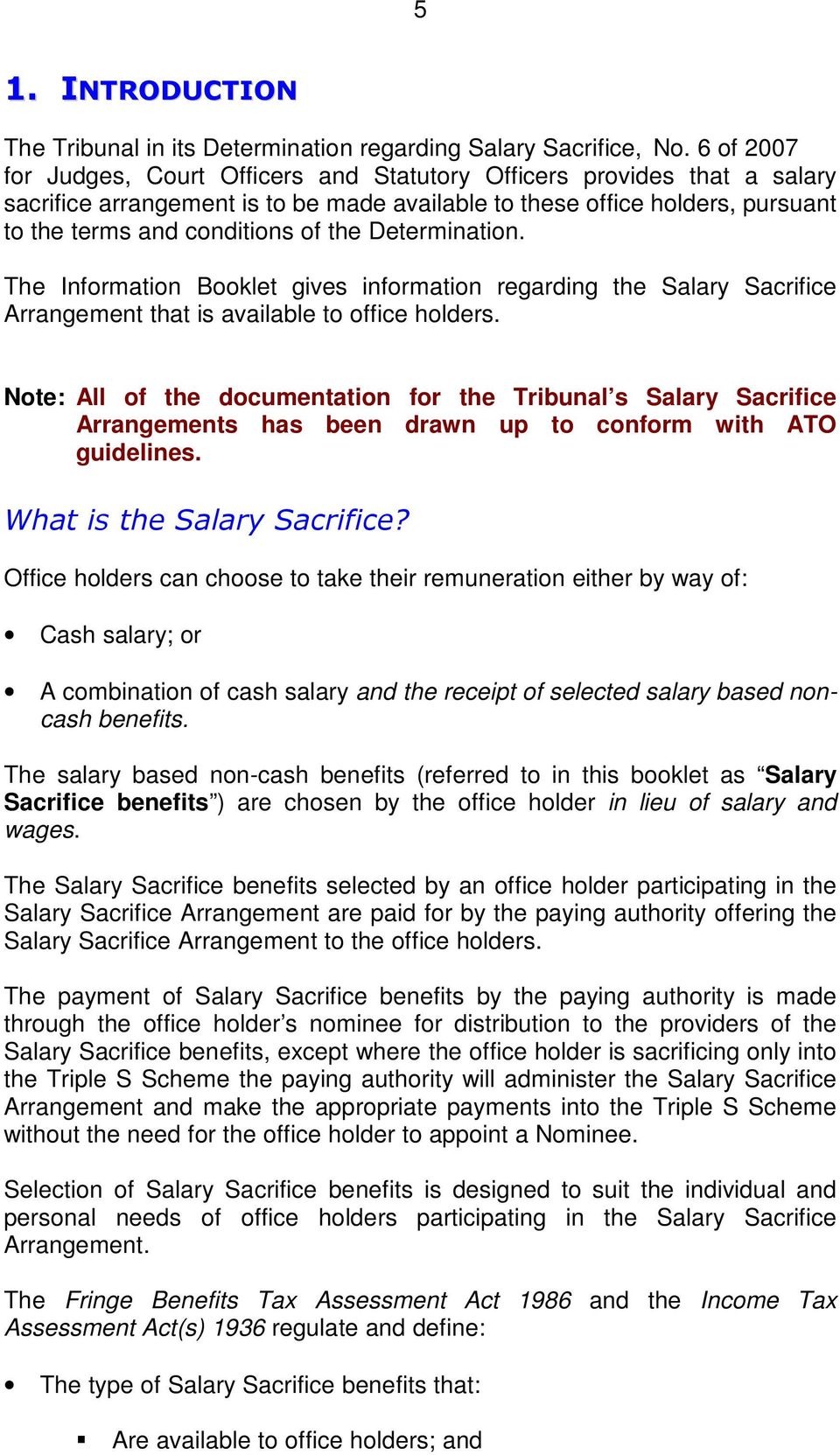 Determination. The Information Booklet gives information regarding the Salary Sacrifice Arrangement that is available to office holders.