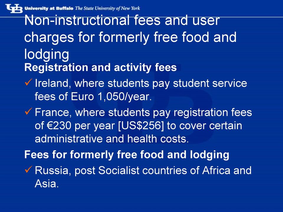 France, where students pay registration fees of 230 per year [US$256] to cover certain