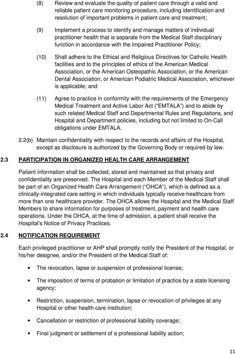Practitioner Policy; (10) Shall adhere to the Ethical and Religious Directives for Catholic Health facilities and to the principles of ethics of the American Medical Association, or the American