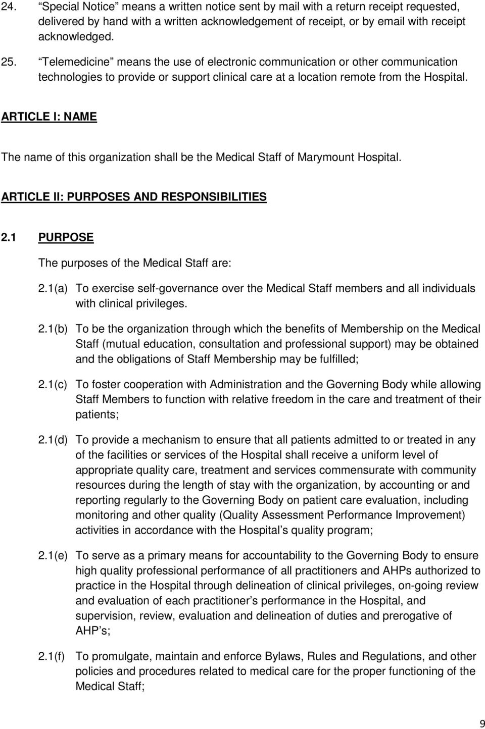 ARTICLE I: NAME The name of this organization shall be the Medical Staff of Marymount Hospital. ARTICLE II: PURPOSES AND RESPONSIBILITIES 2.1 PURPOSE The purposes of the Medical Staff are: 2.