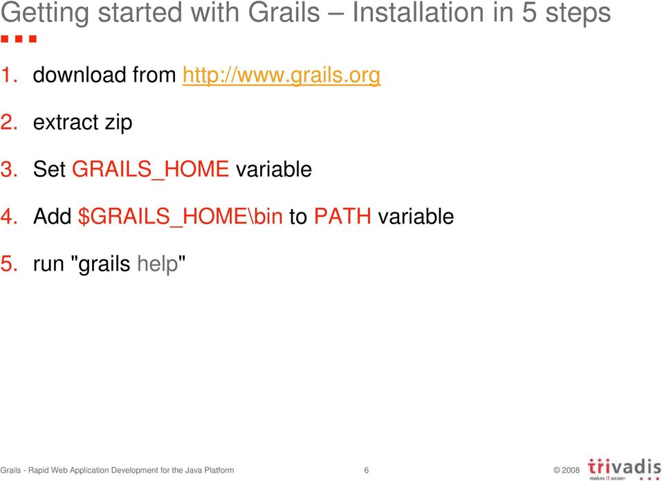 Set GRAILS_HOME variable 4.