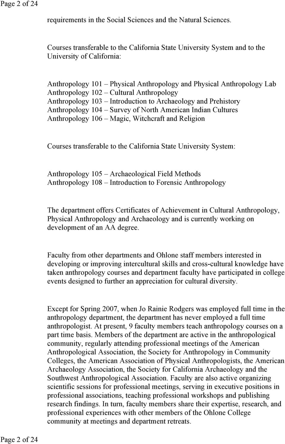 Anthropology Anthropology 103 Introduction to Archaeology and Prehistory Anthropology 104 Survey of North American Indian Cultures Anthropology 106 Magic, Witchcraft and Religion Courses transferable