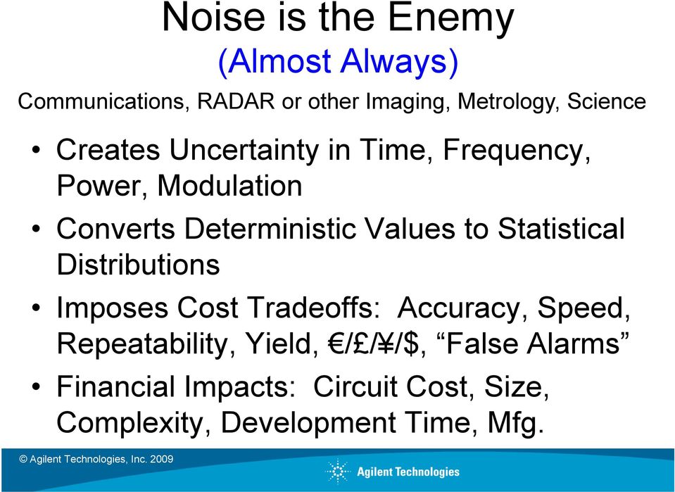 Values to Statistical Distributions Imposes Cost Tradeoffs: Accuracy, Speed, Repeatability,