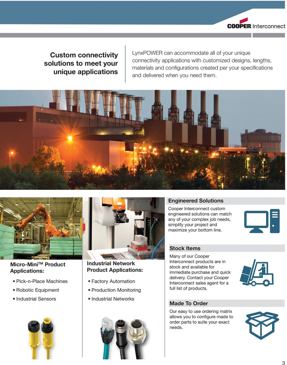 Engineered Solutions Cooper Interconnect custom engineered solutions can match any of your complex job needs, simplify your project and maximize your bottom line.