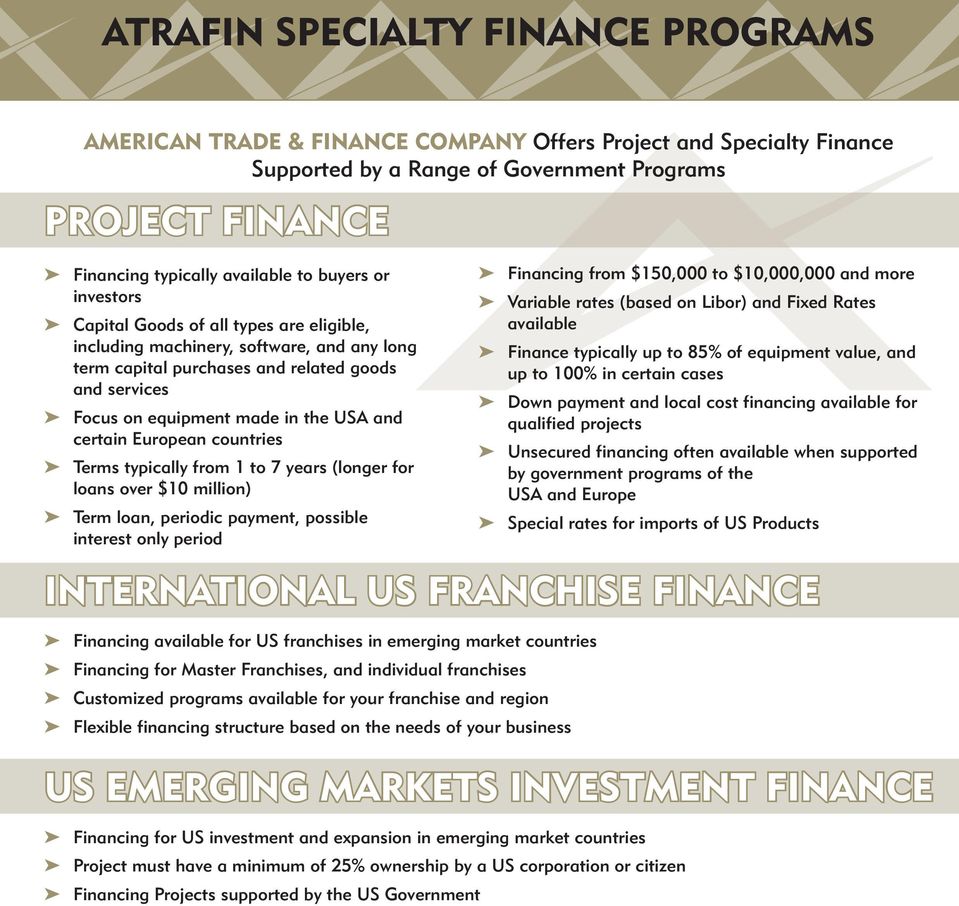 typically from 1 to 7 years (longer for loans over $10 million) Term loan, periodic payment, possible interest only period Financing from $150,000 to $10,000,000 and more Variable rates (based on
