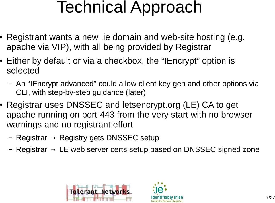 (e.g. apache via VIP), with all being provided by Registrar Either by default or via a checkbox, the IEncrypt option is selected An IEncrypt