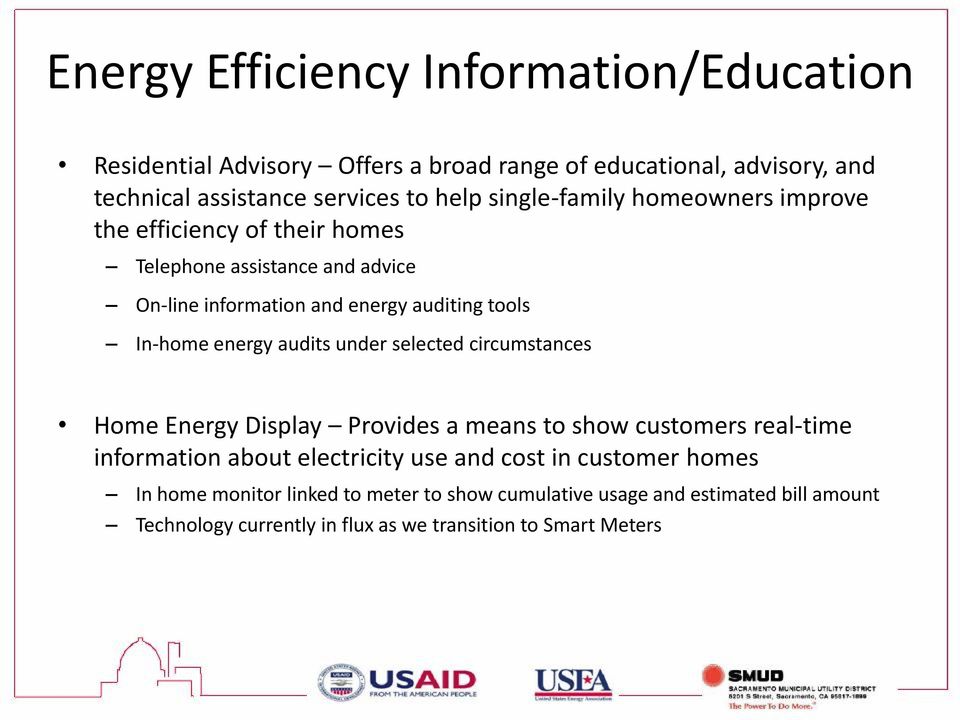 energy audits under selected circumstances Home Energy Display Provides a means to show customers real-time information about electricity use and cost