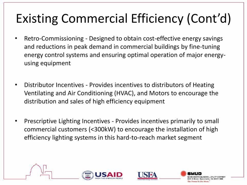 Heating Ventilating and Air Conditioning (HVAC), and Motors to encourage the distribution and sales of high efficiency equipment Prescriptive Lighting Incentives -