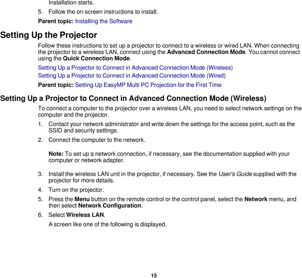 When connecting the projector to a wireless LAN, connect using the Advanced Connection Mode. You cannot connect using the Quick Connection Mode.