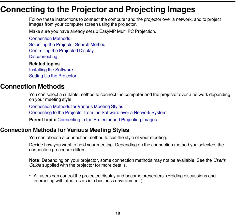 Connection Methods Selecting the Projector Search Method Controlling the Projected Display Disconnecting Related topics Installing the Software Setting Up the Projector Connection Methods You can