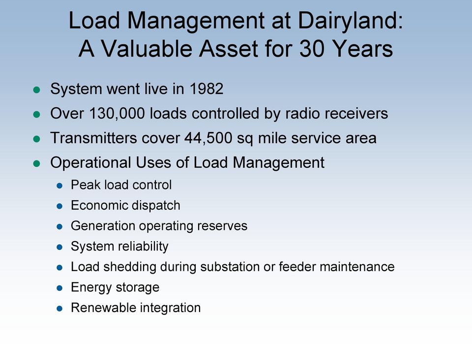 Uses of Load Management Peak load control Economic dispatch Generation operating reserves System