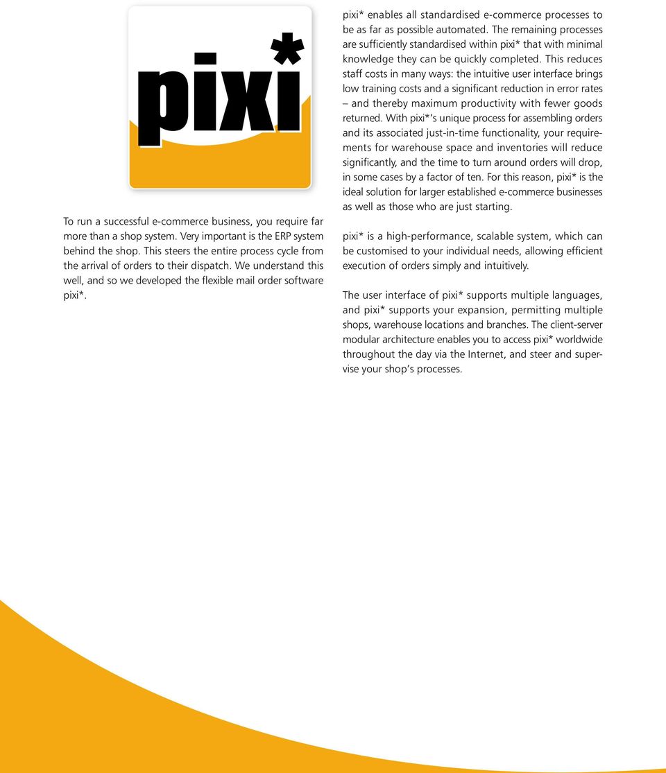 pixi* enables all standardised e-commerce processes to be as far as possible automated.