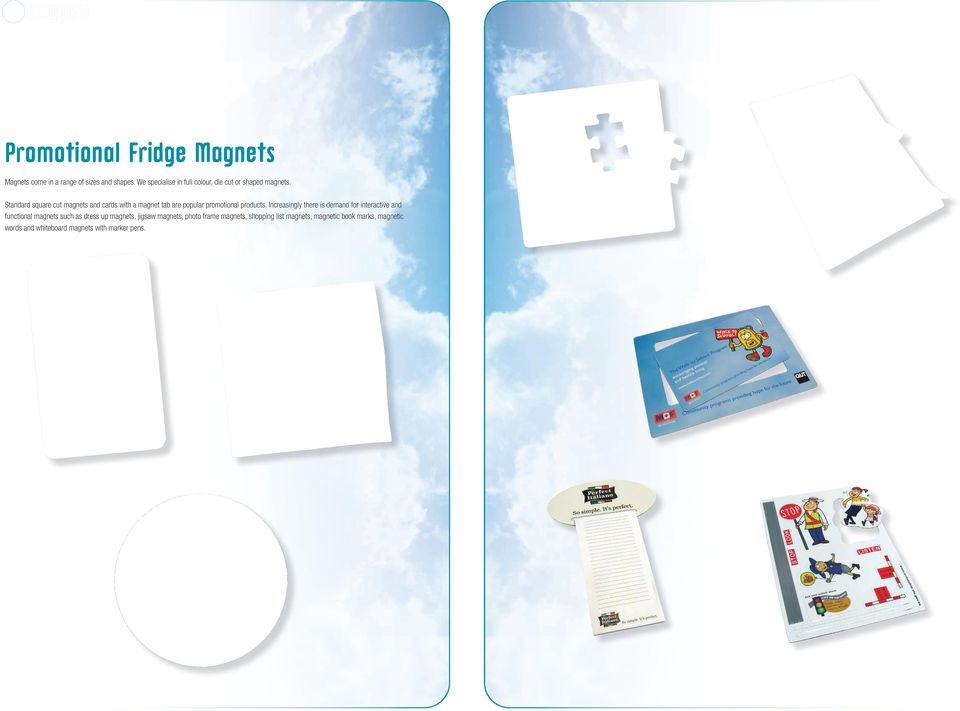 Standard square cut magnets and cards with a magnet tab are popular promotional products.