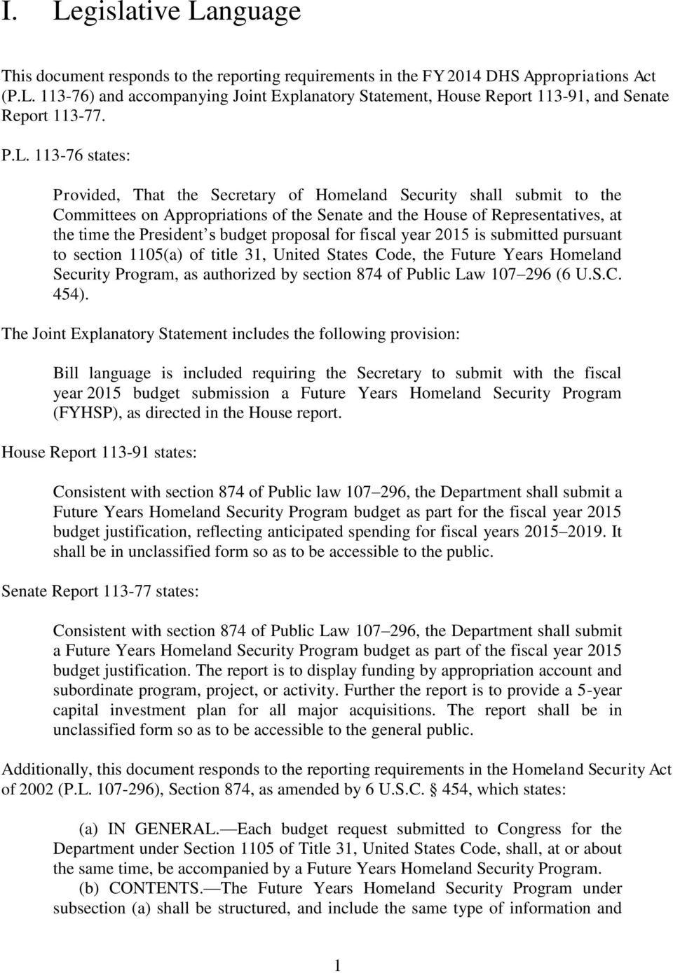 budget proposal for fiscal year 2015 is submitted pursuant to section 1105(a) of title 31, United States Code, the Future Years Homeland Security Program, as authorized by section 874 of Public Law
