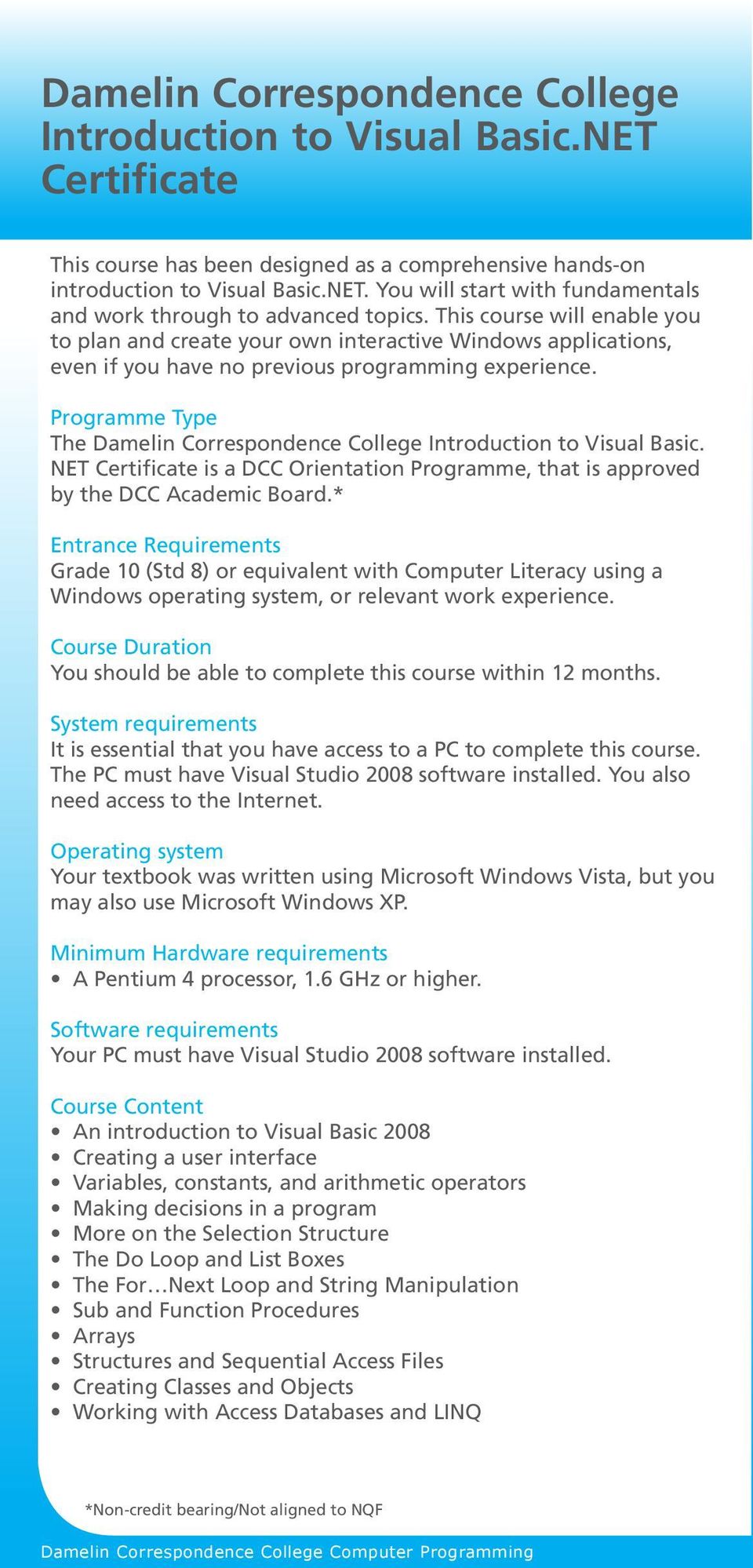 Programme Type The Damelin Correspondence College Introduction to Visual Basic. NET Certificate is a DCC Orientation Programme, that is approved by the DCC Academic Board.