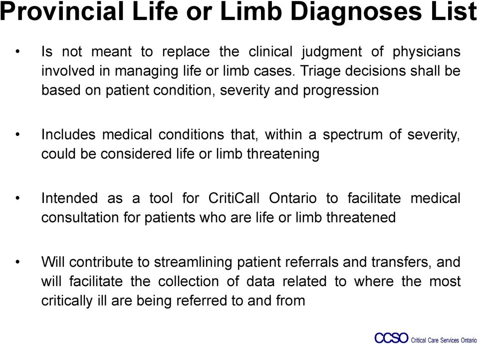 considered life or limb threatening Intended as a tool for CritiCall Ontario to facilitate medical consultation for patients who are life or limb threatened