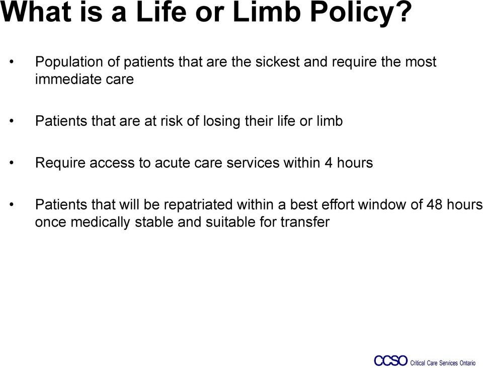 Patients that are at risk of losing their life or limb Require access to acute care
