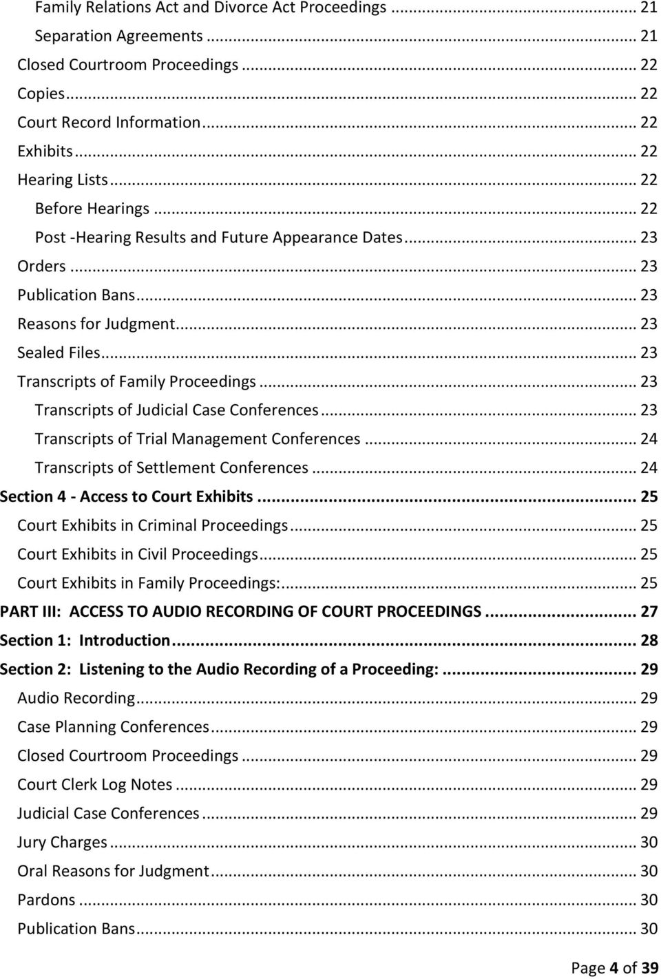 .. 23 Transcripts of Judicial Case Conferences... 23 Transcripts of Trial Management Conferences... 24 Transcripts of Settlement Conferences... 24 Section 4 - Access to Court Exhibits.