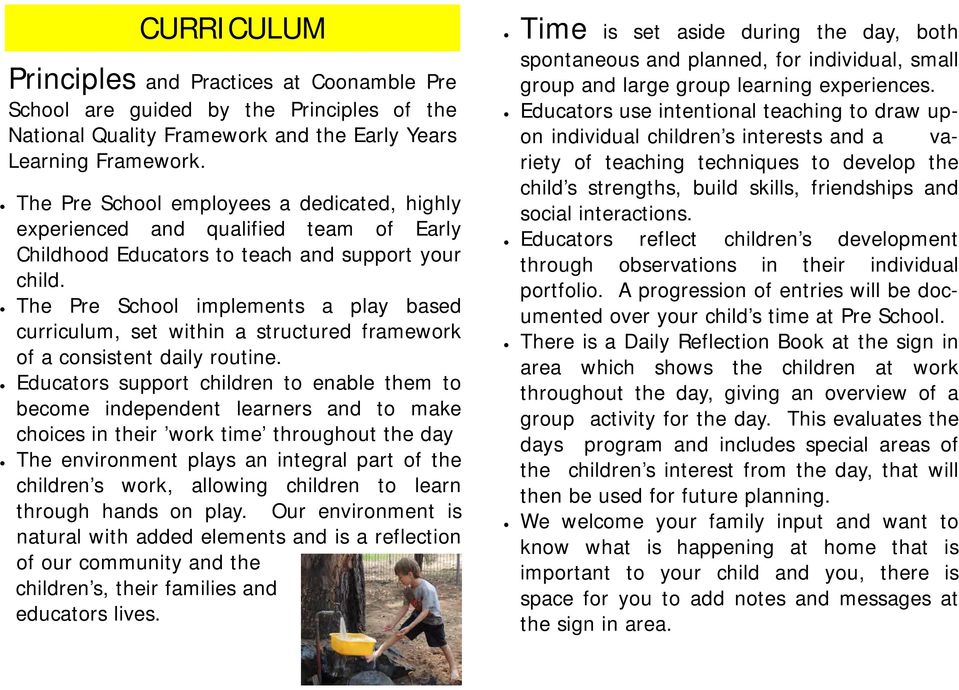 The Pre School implements a play based curriculum, set within a structured framework of a consistent daily routine.