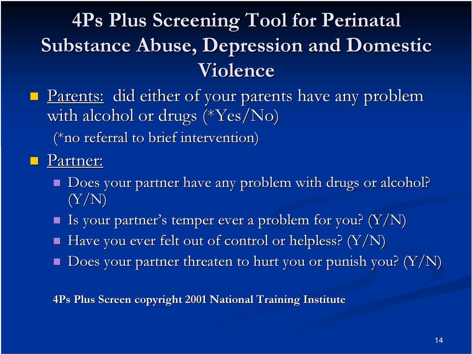 with drugs or alcohol? (Y/N) Is your partner s s temper ever a problem for you?