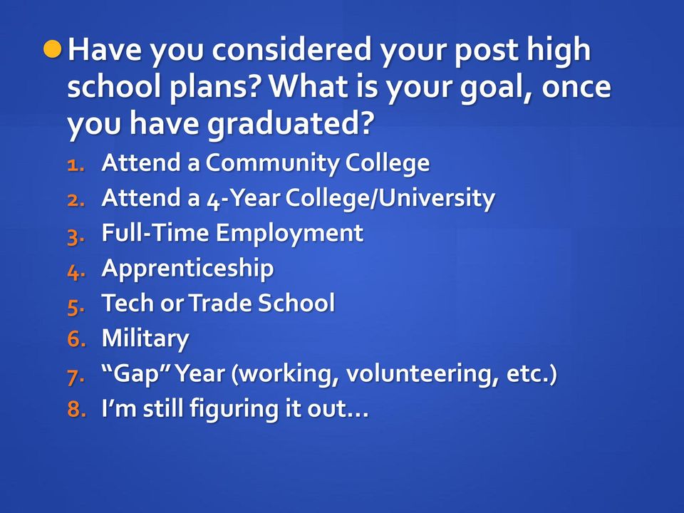 Attend a 4-Year College/University 3. Full-Time Employment 4.