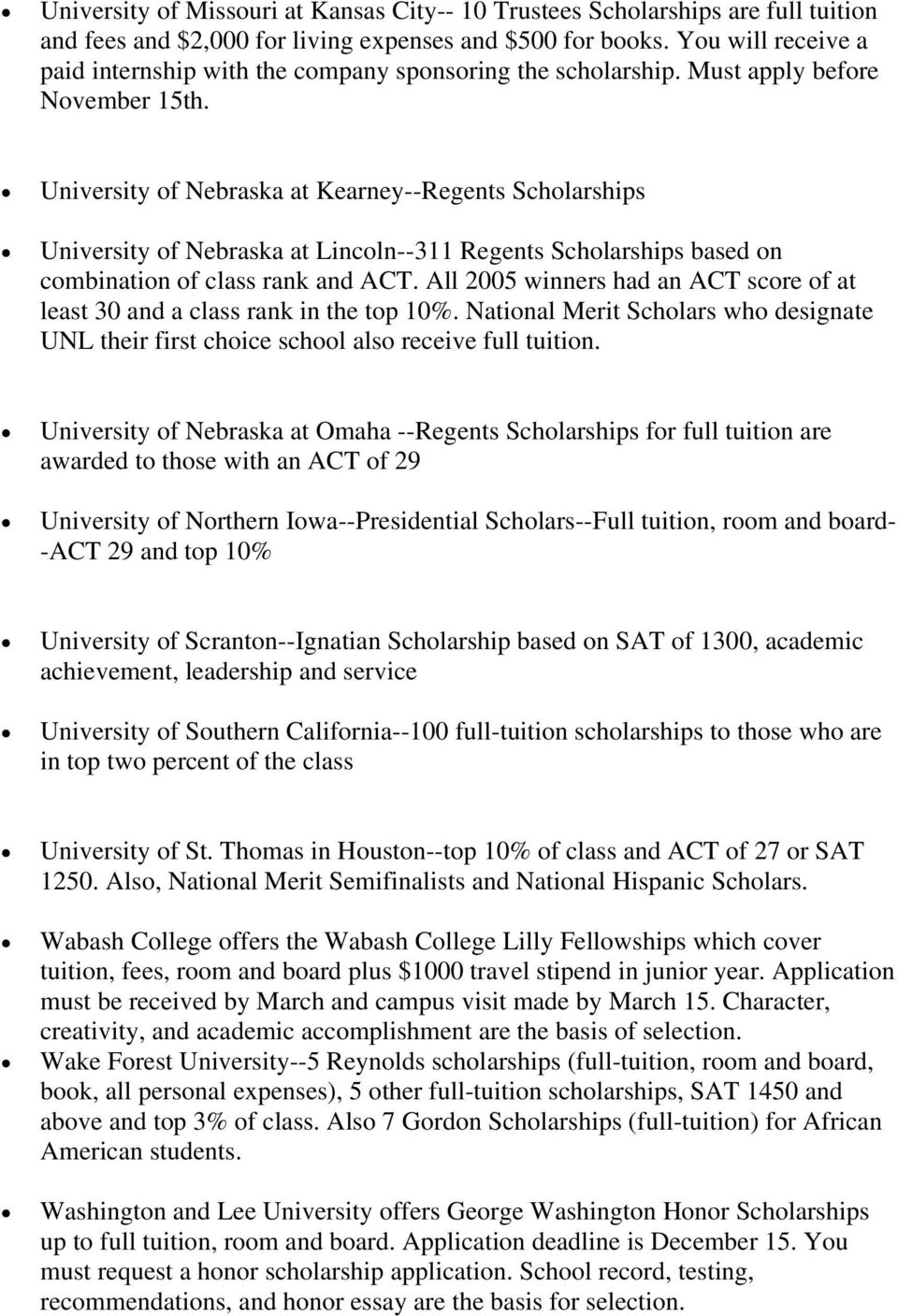 University of Nebraska at Kearney--Regents Scholarships University of Nebraska at Lincoln--311 Regents Scholarships based on combination of class rank and ACT.