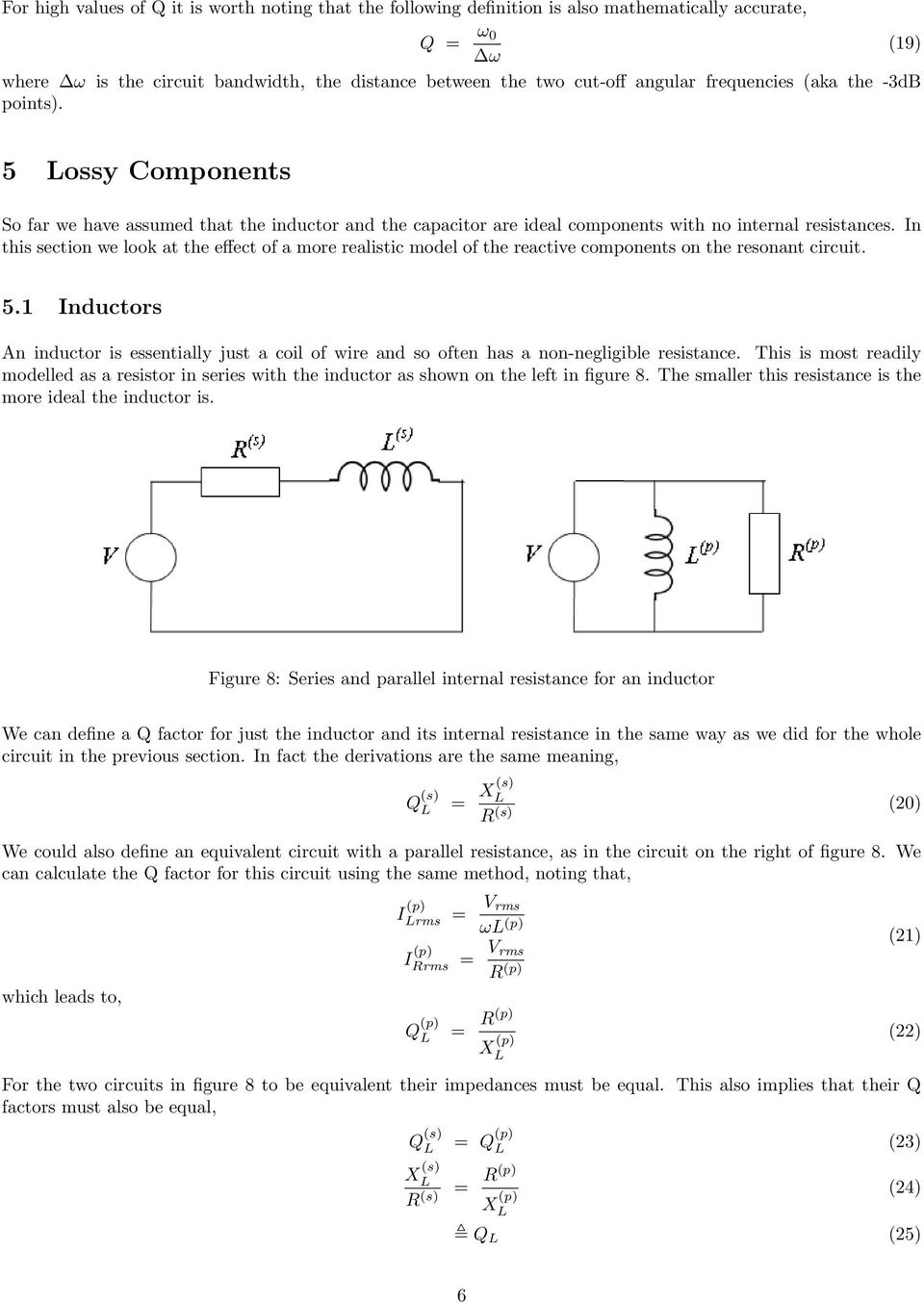 In this section we look at the effect of a more realistic model of the reactive components on the resonant circuit. 5.