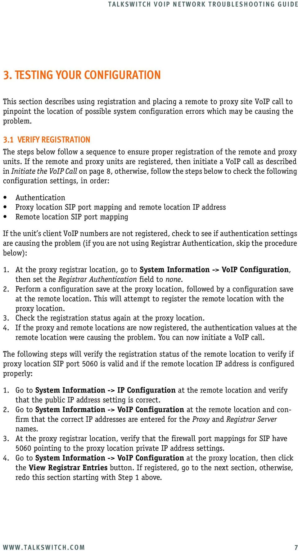 If the remote and proxy units are registered, then initiate a VoIP call as described in Initiate the VoIP Call on page 8, otherwise, follow the steps below to check the following configuration