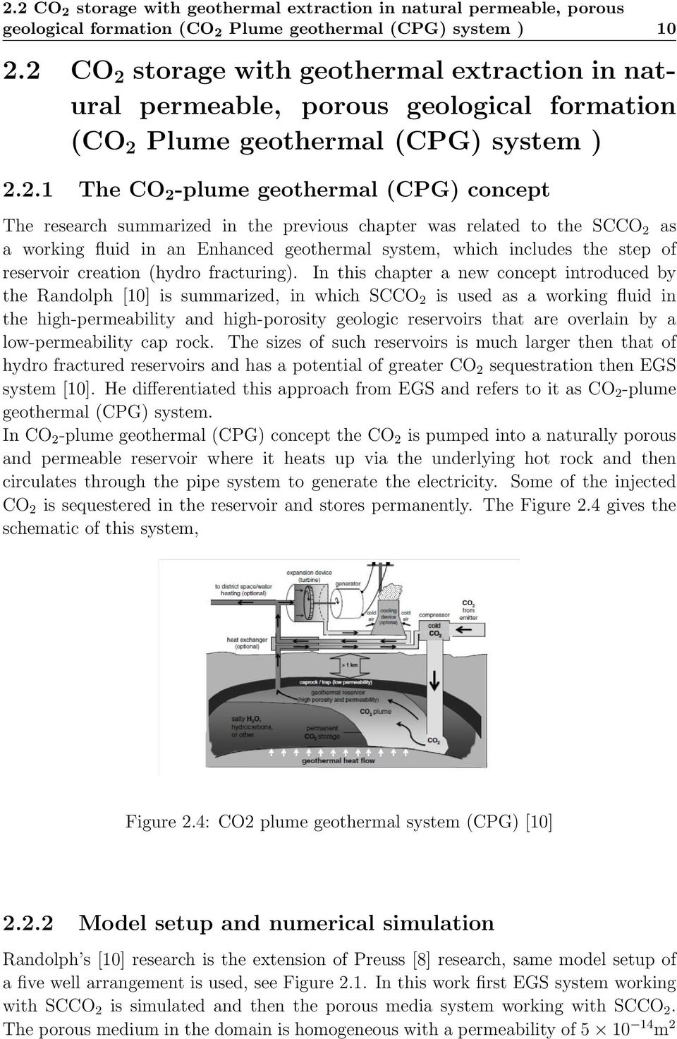 summarized in the previous chapter was related to the SCCO 2 as a working fluid in an Enhanced geothermal system, which includes the step of reservoir creation (hydro fracturing).