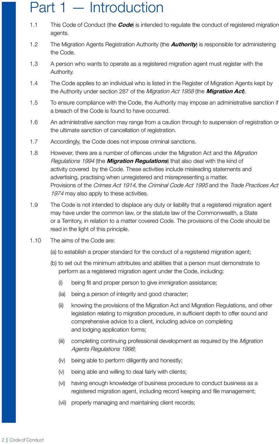 4 The Code applies to an individual who is listed in the Register of Migration Agents kept by the Authority under section 287 of the Migration Act 19