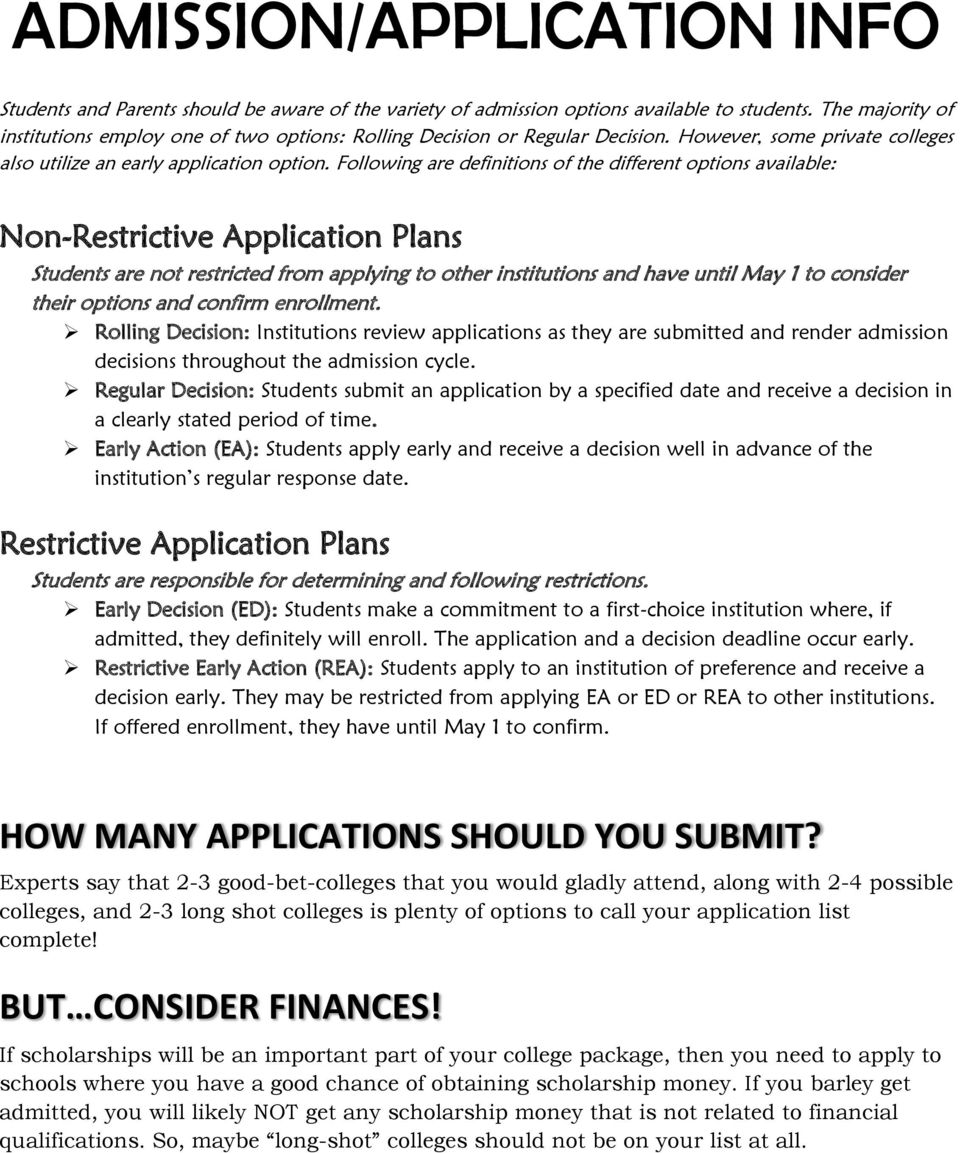 Following are definitions of the different options available: Non-Restrictive Application Plans Students are not restricted from applying to other institutions and have until May 1 to consider their
