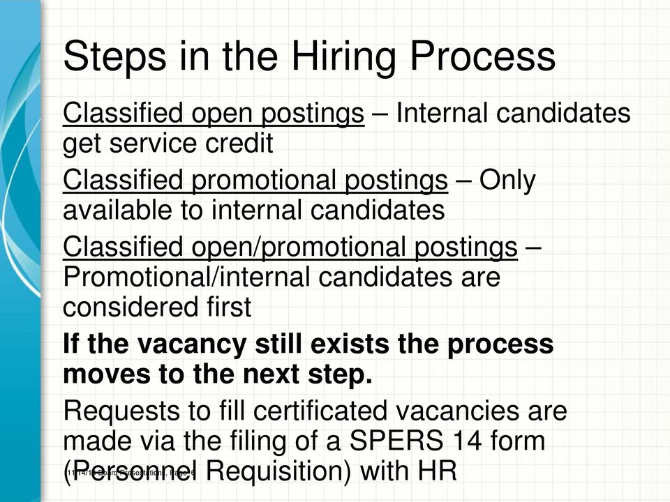 are considered first If the vacancy still exists the process moves to the next step.