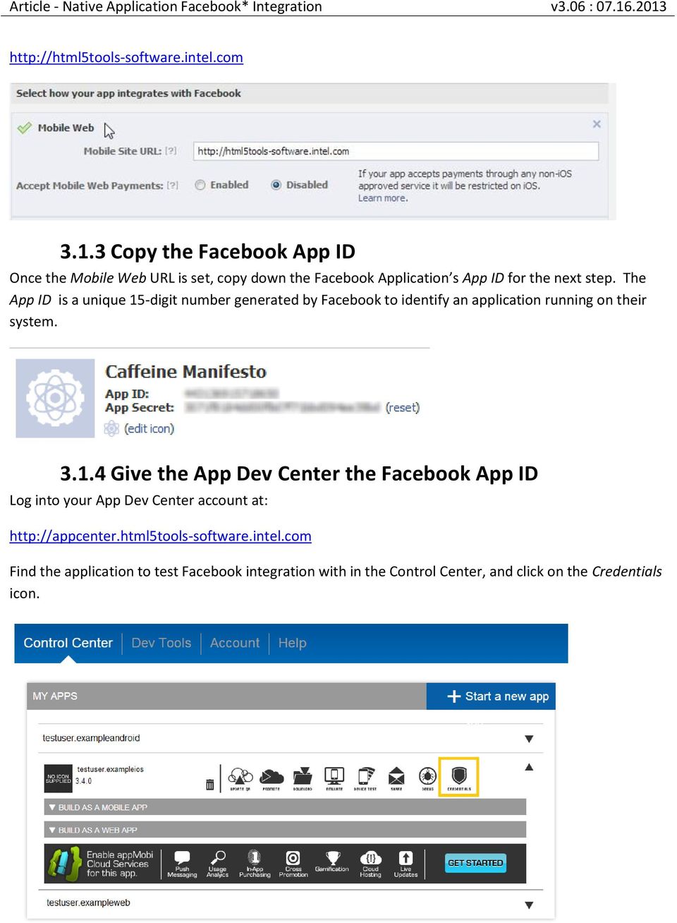 The App ID is a unique 15-digit number generated by Facebook to identify an application running on their system. 3.1.4 Give the App Dev Center the Facebook App ID Log into your App Dev Center account at: http://appcenter.