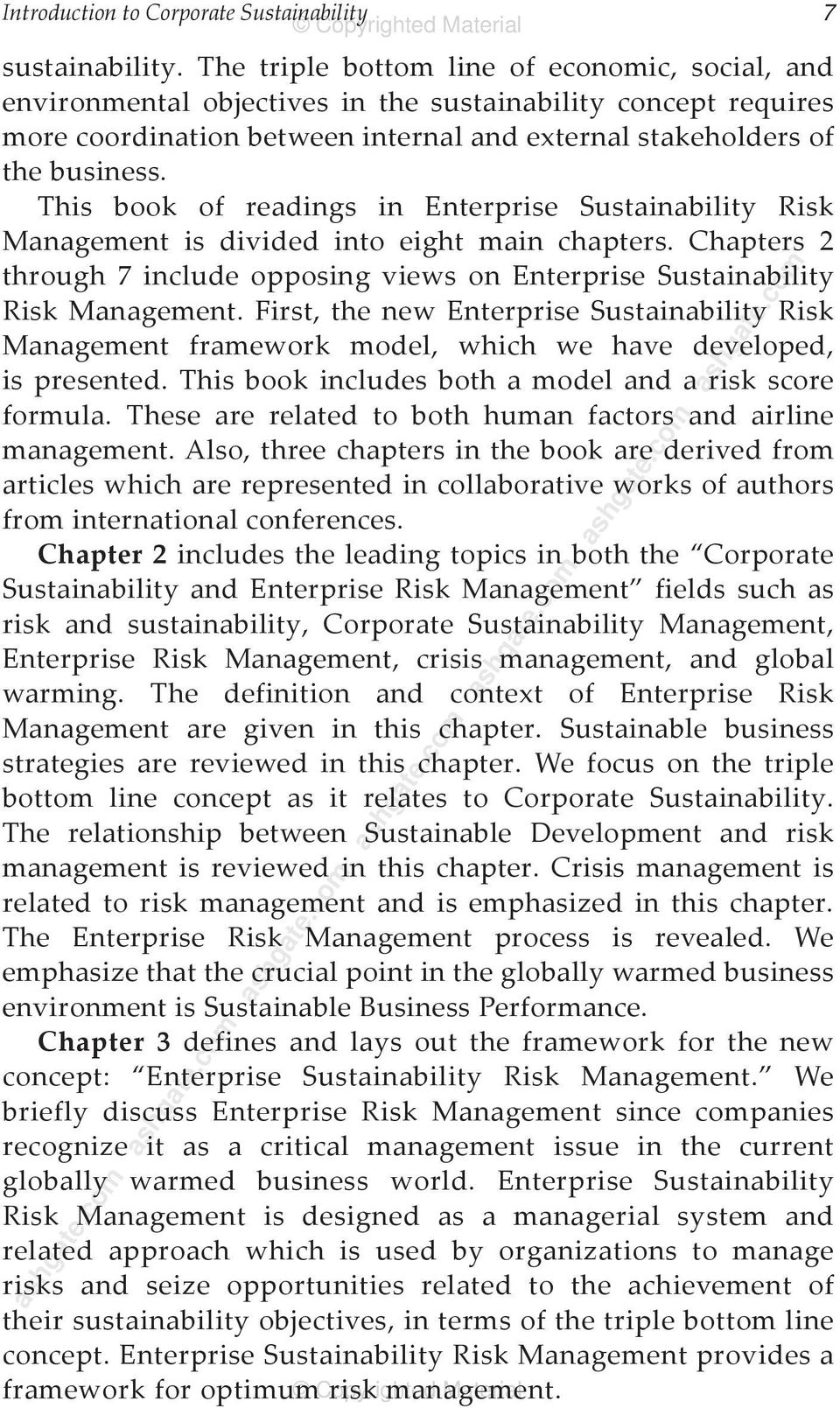This book of readings in Enterprise Sustainability Risk Management is divided into eight main chapters. Chapters 2 through 7 include opposing views on Enterprise Sustainability Risk Management.