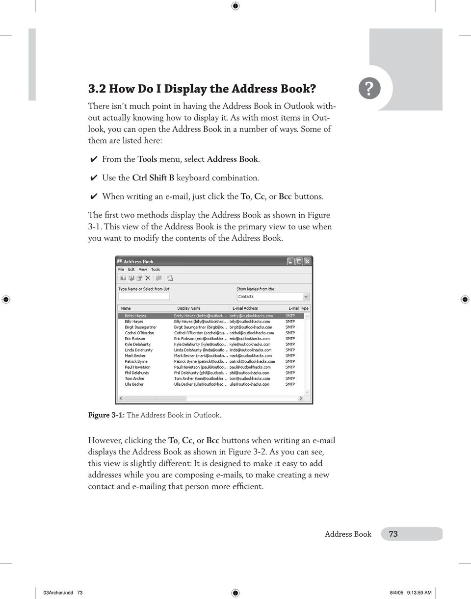 When writing an e-mail, just click the To, Cc, or Bcc buttons. The first two methods display the Address Book as shown in Figure 3-1.
