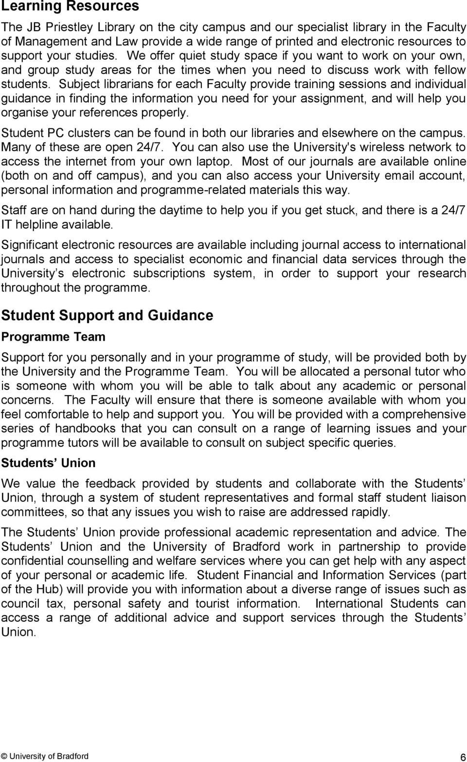 Subject librarians for each Faculty provide training sessions and individual guidance in finding the information you need for your assignment, and will help you organise your references properly.