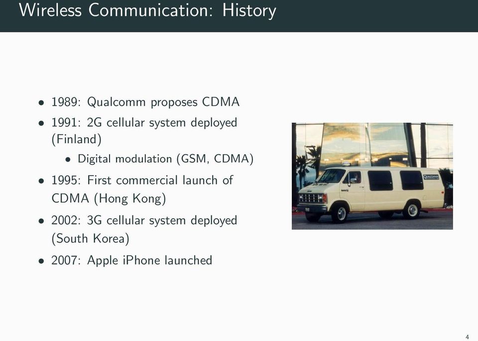 (GSM, CDMA) 1995: First commercial launch of CDMA (Hong Kong)