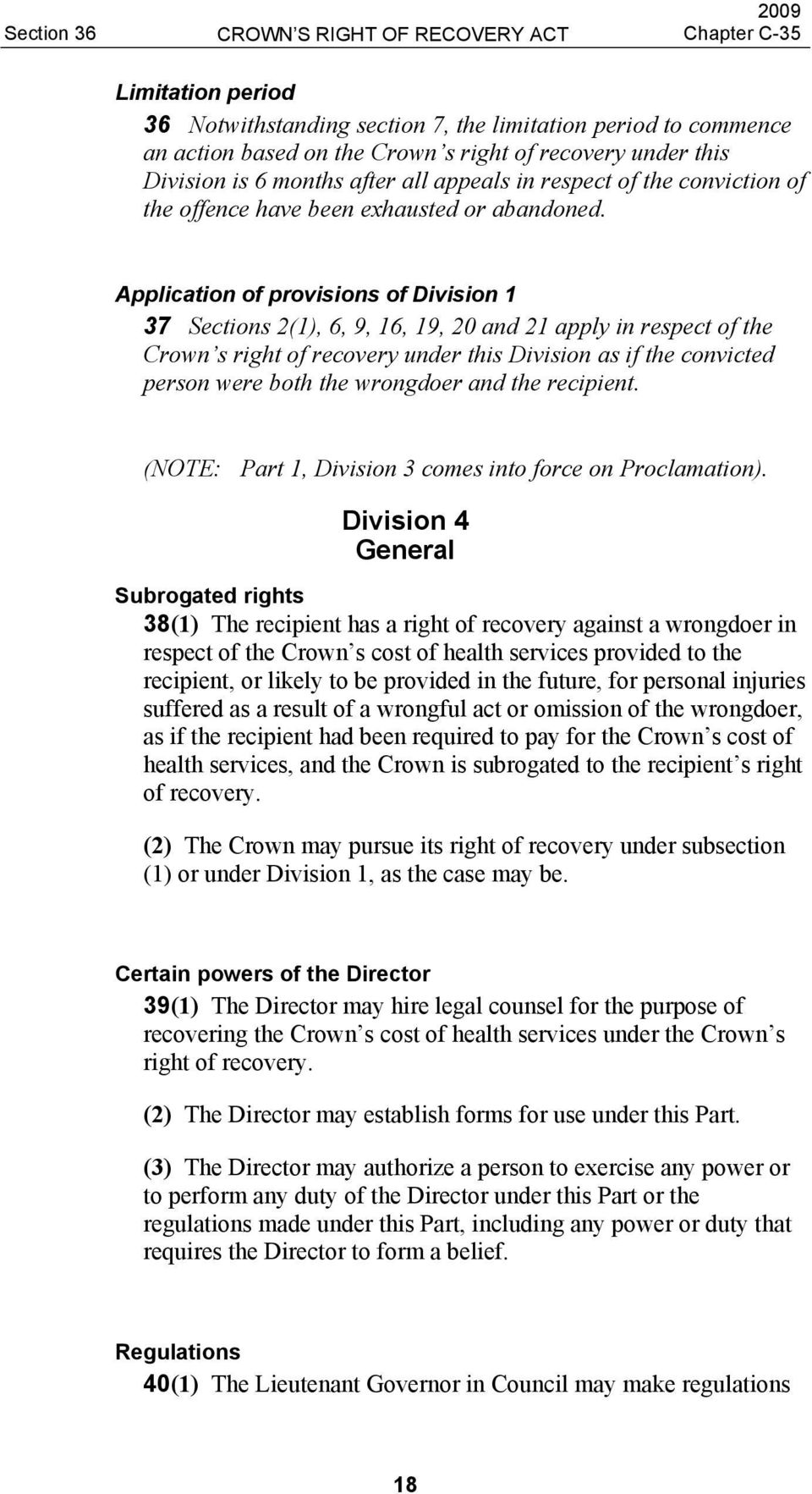 Application of provisions of Division 1 37 Sections 2(1), 6, 9, 16, 19, 20 and 21 apply in respect of the Crown s right of recovery under this Division as if the convicted person were both the