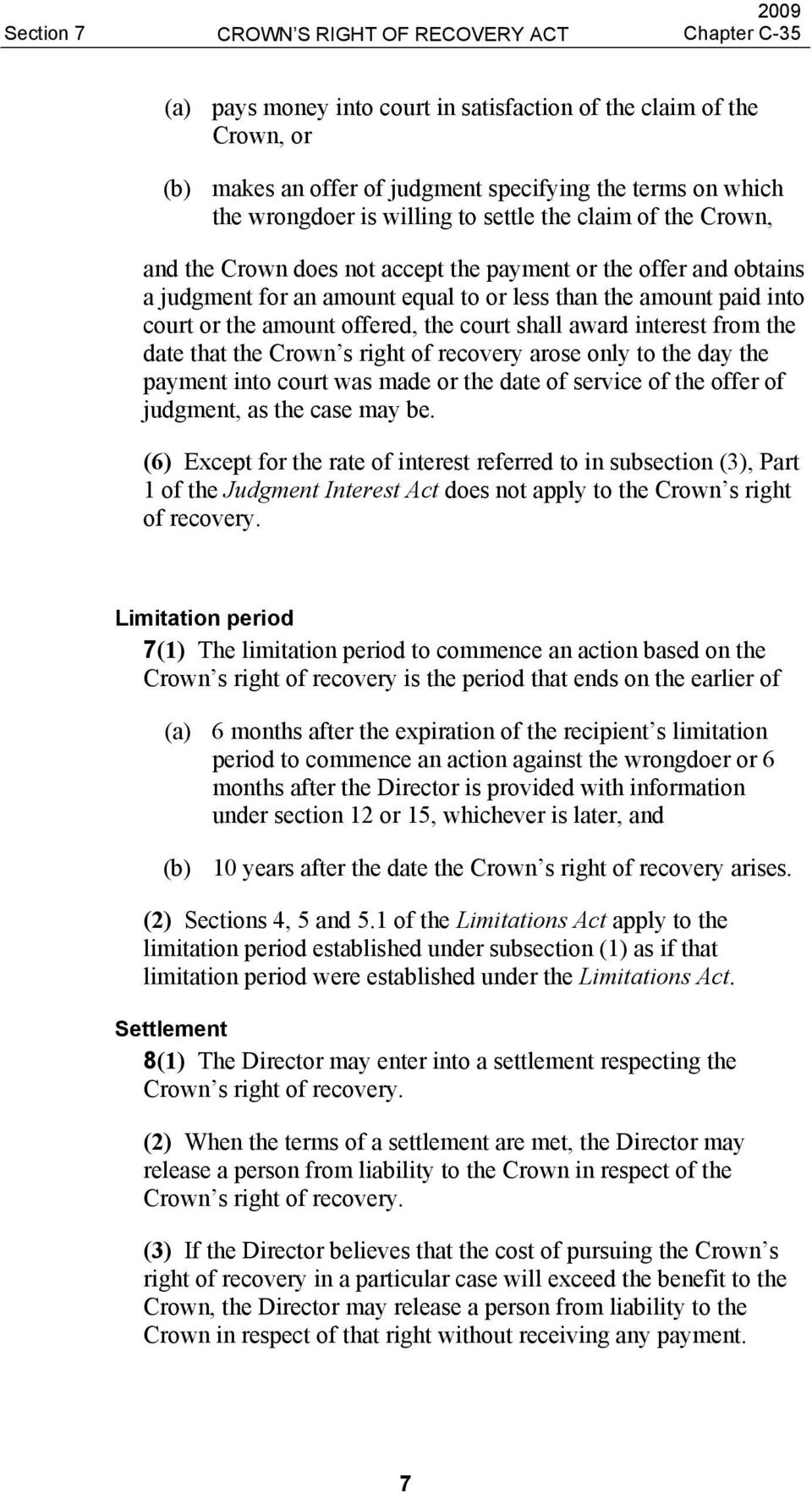 the court shall award interest from the date that the Crown s right of recovery arose only to the day the payment into court was made or the date of service of the offer of judgment, as the case may