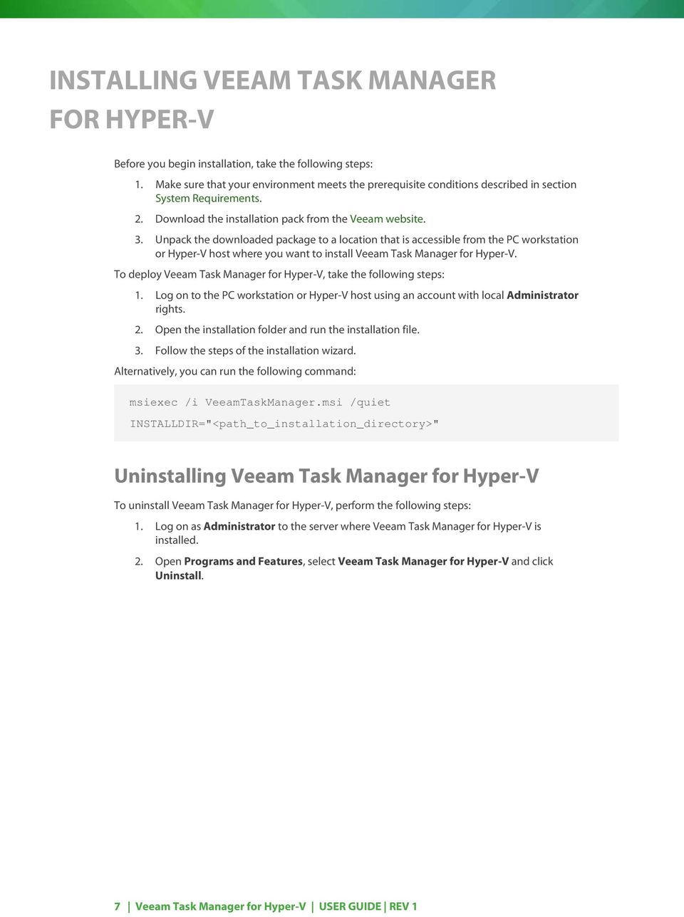 Unpack the downloaded package to a location that is accessible from the PC workstation or Hyper-V host where you want to install Veeam Task Manager for Hyper-V.