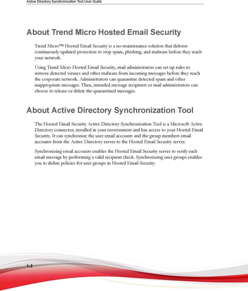 Using Trend Micro Hosted Email Security, mail administrators can set up rules to remove detected viruses and other malware from incoming messages before they reach the corporate network.