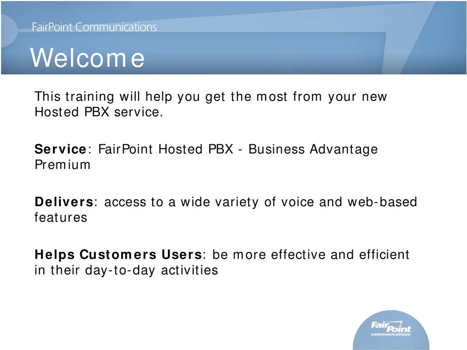 Service: FairPoint Hosted PBX - Business Advantage Premium Delivers:
